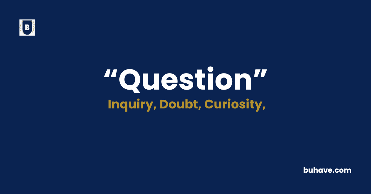 Question Meaning-Definition-Synonyms-Antonyms