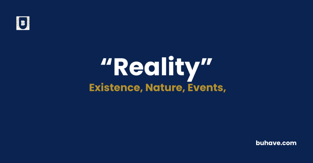 Reality-Meaning-Definition-Synonyms-Antonyms
