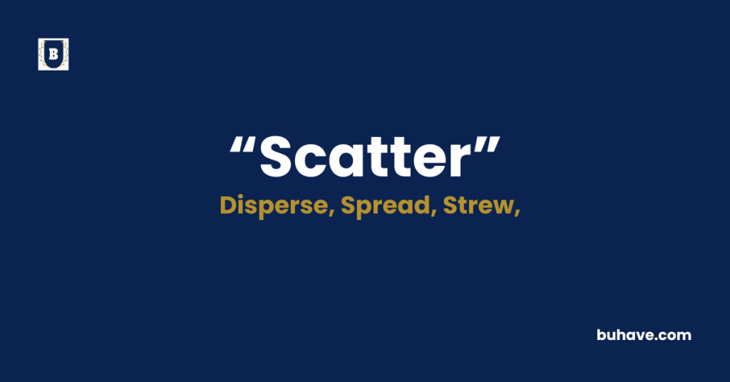 Scatter Meaning-Definition-Synonyms-Antonyms