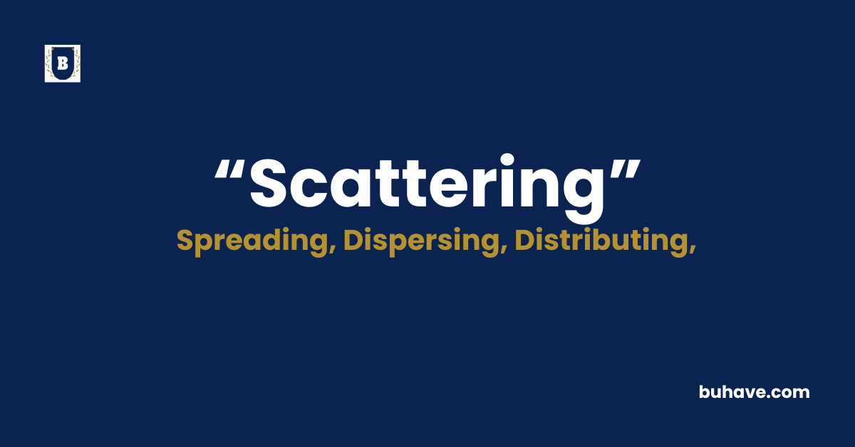 Scattering Meaning-Definition-Synonyms-Antonyms