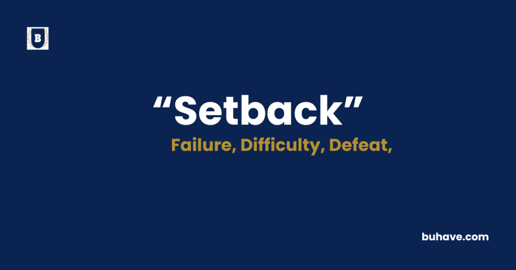 Setback Meaning-Definition-Synonyms-Antonyms