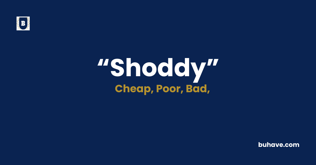 Shoddy-Meaning-Definition-Synonyms-Antonyms