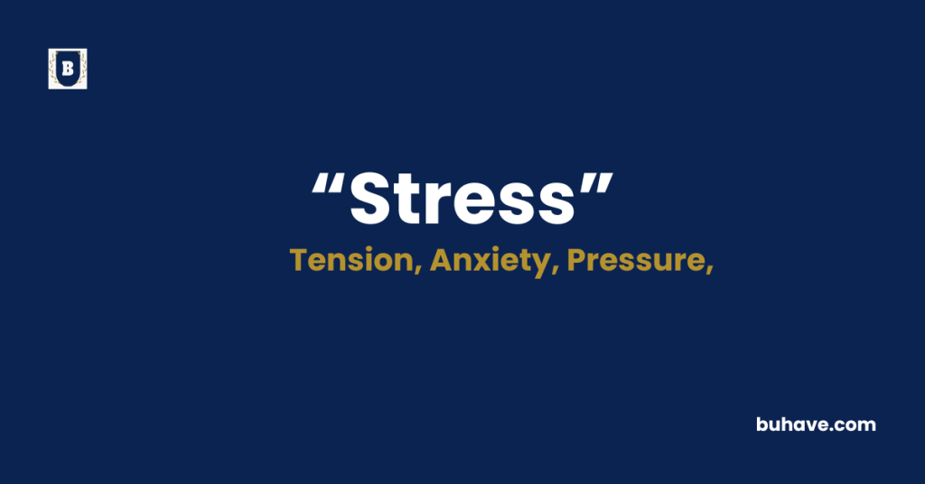Stress Meaning-Definition-Synonyms-Antonyms