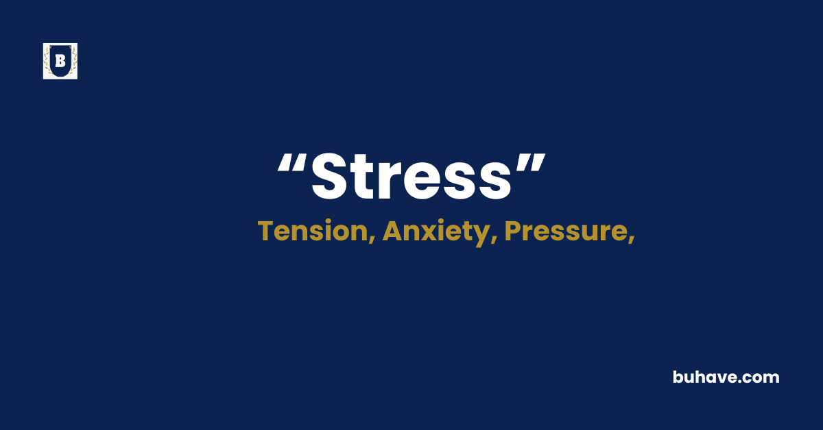 Stress Meaning-Definition-Synonyms-Antonyms