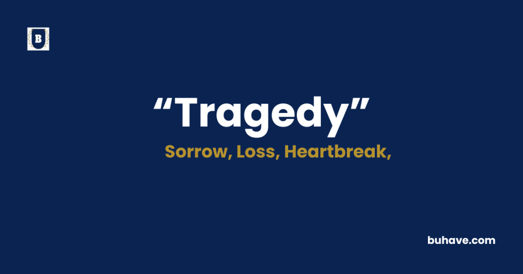 Tragedy Meaning-Definition-Synonyms-Antonyms