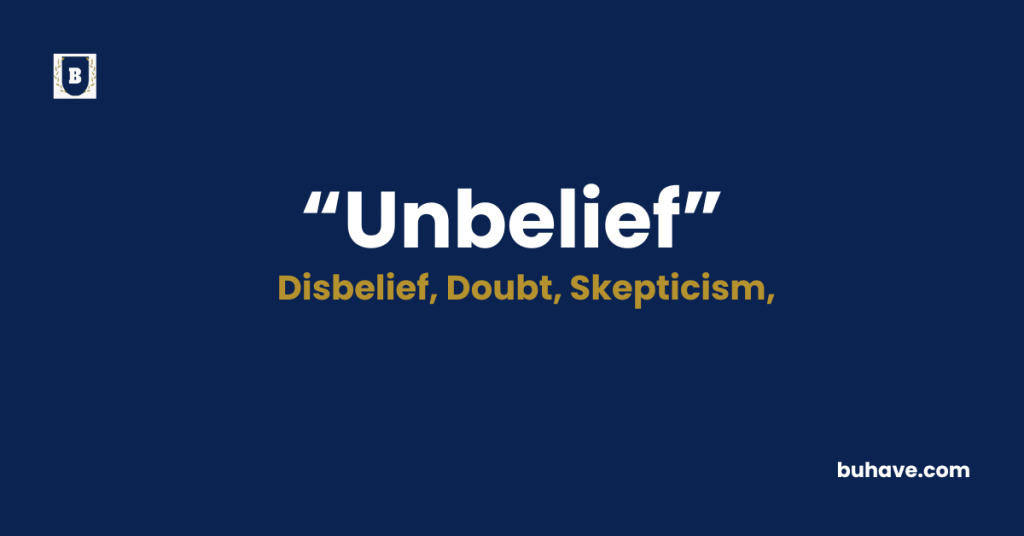 Unbelief Meaning-Definition-Synonyms-Antonyms