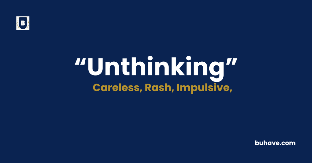 Unthinking-Meaning-Definition-Synonyms-Antonyms