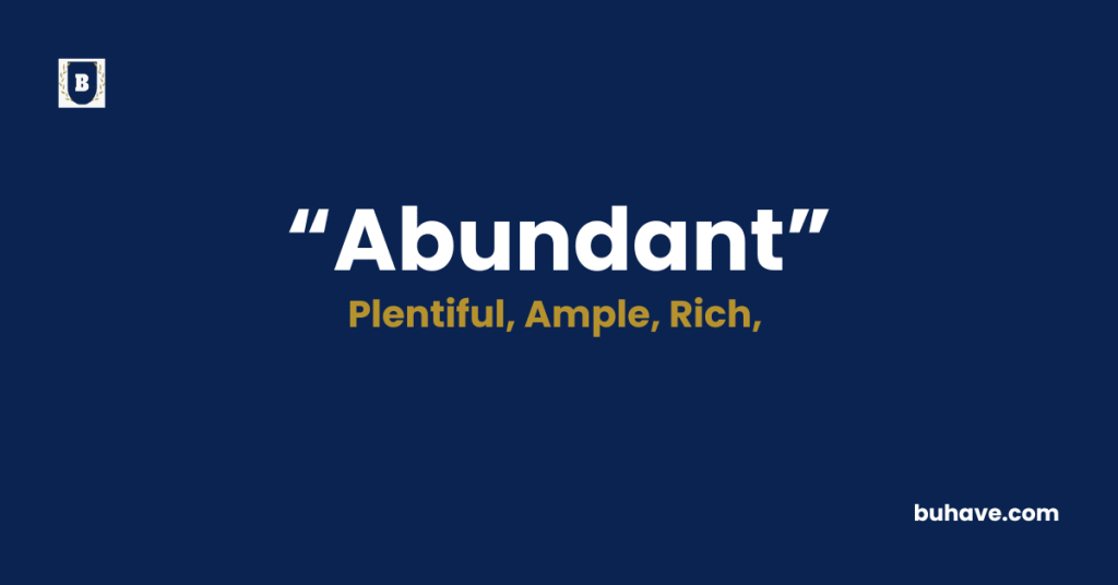 Abundant-Meaning-Definition-Synonyms&Antonyms