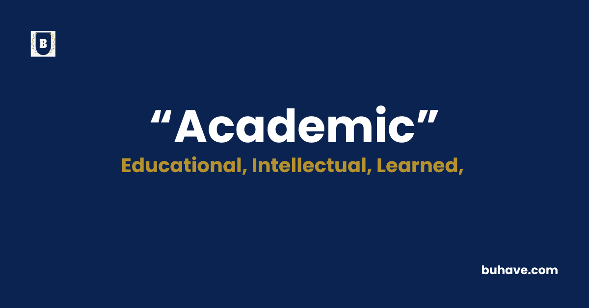 Academic - Meaning - Definition - Synonyms - Antonyms