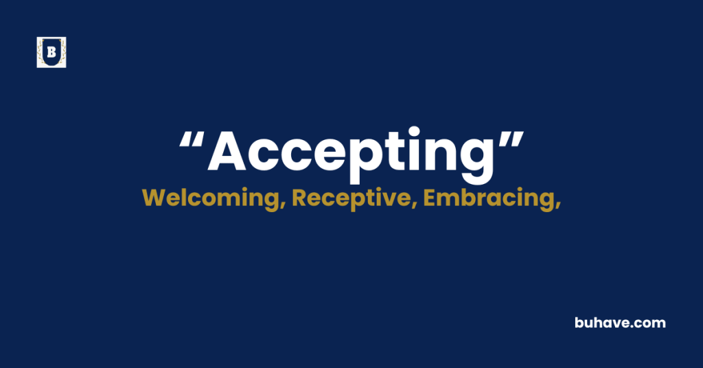 Accepting- Meaning - Definition - Synonyms - Antonyms