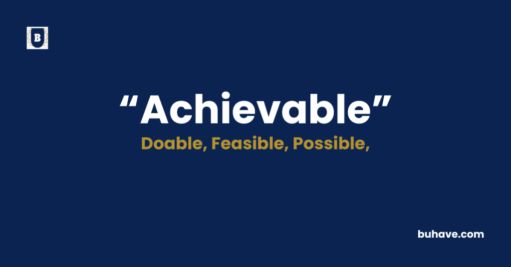 Achievable= Meaning - Definition - Synonyms - Antonyms