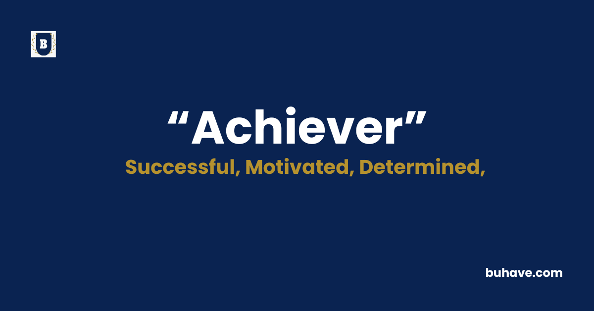 Achiever - Meaning - Definition - Synonyms - Antonyms