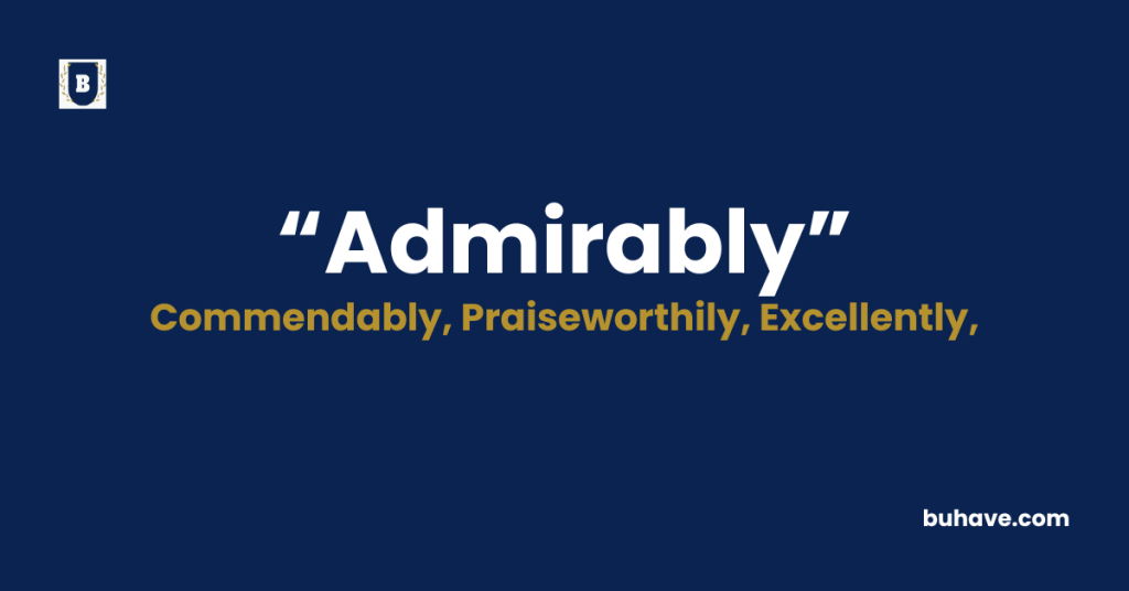 Admirably - Meaning - Definition - Synonyms - Antonyms