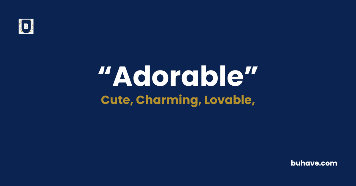 Adorable - Meaning - Definition - Synonyms - Antonyms