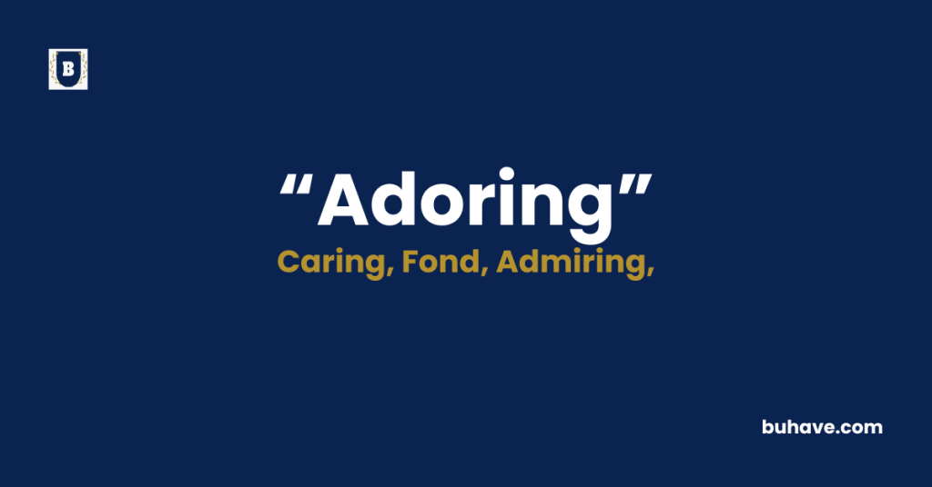 Adoring - Meaning - Definition - Synonyms - Antonyms