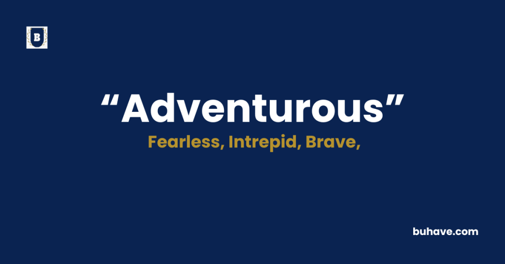 Adventurous - Meaning - Definition - Synonyms - Antonyms