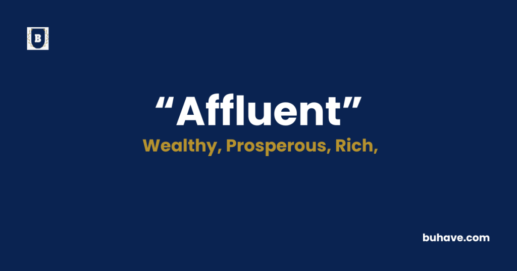 Affluent - Meaning - Definition - Synonyms - Antonyms