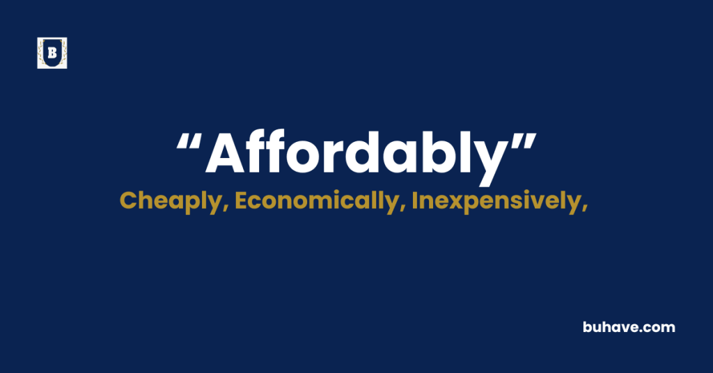 Affordably - Meaning - Definition - Synonyms - Antonyms