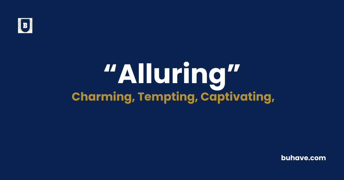 Alluring - Meaning - Definition - Synonyms - Antonyms