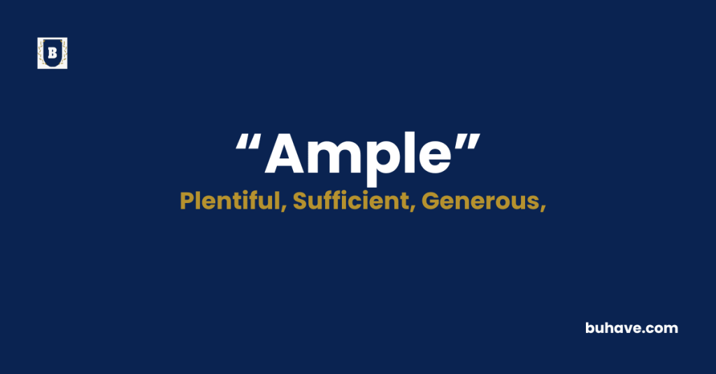 Ample - Meaning - Definition - Synonyms - Antonyms