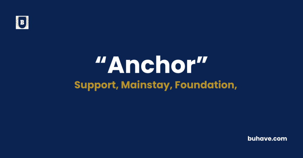 Anchor - Meaning - Definition - Synonyms - Antonyms