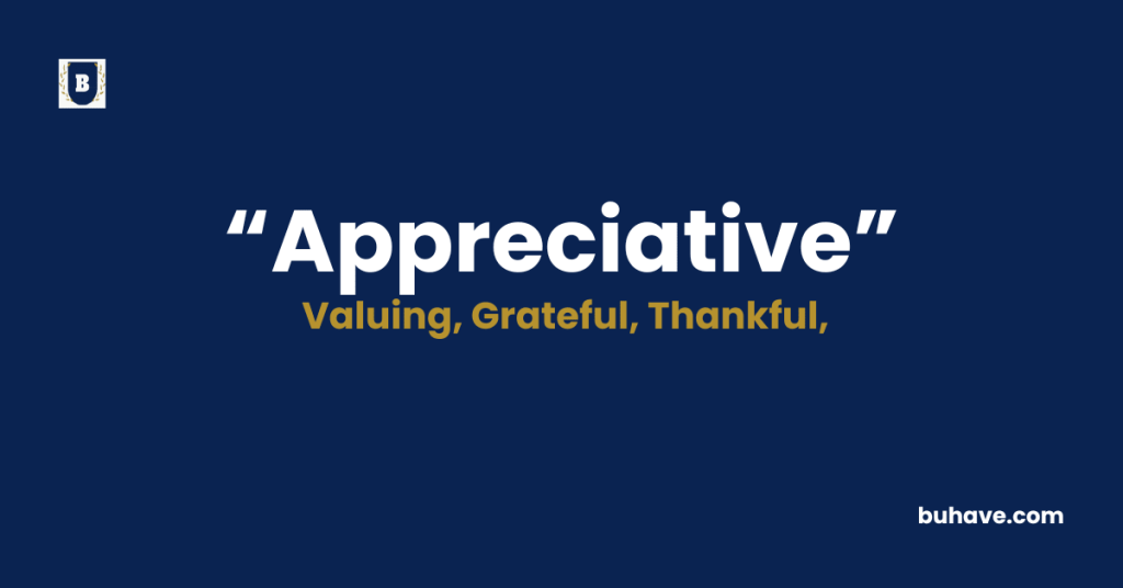 Appreciative - Meaning - Definition - Synonyms - Antonyms