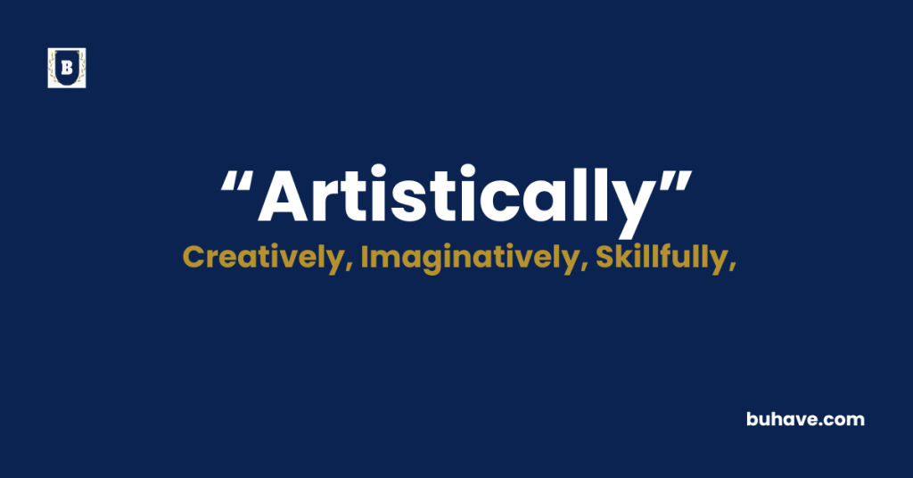 Artistically - Meaning - Definition - Synonyms - Antonyms