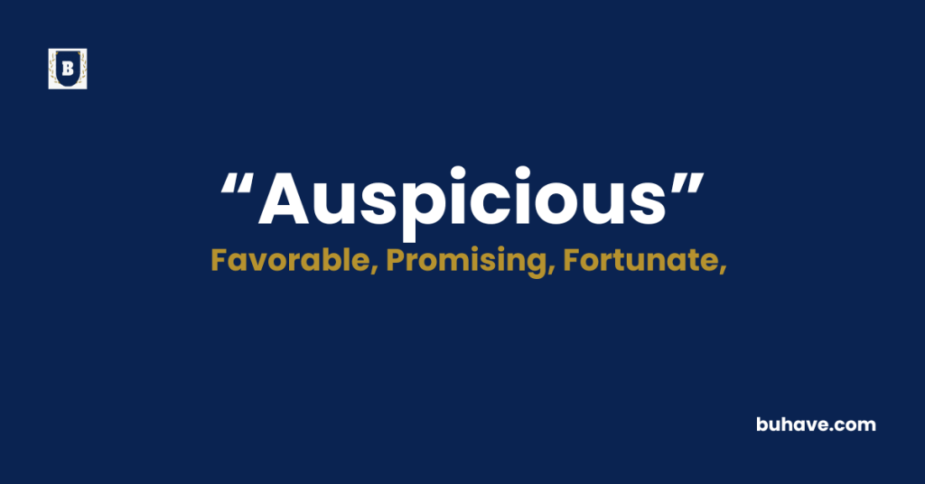 Auspicious - Meaning - Definition - Synonyms - Antonyms