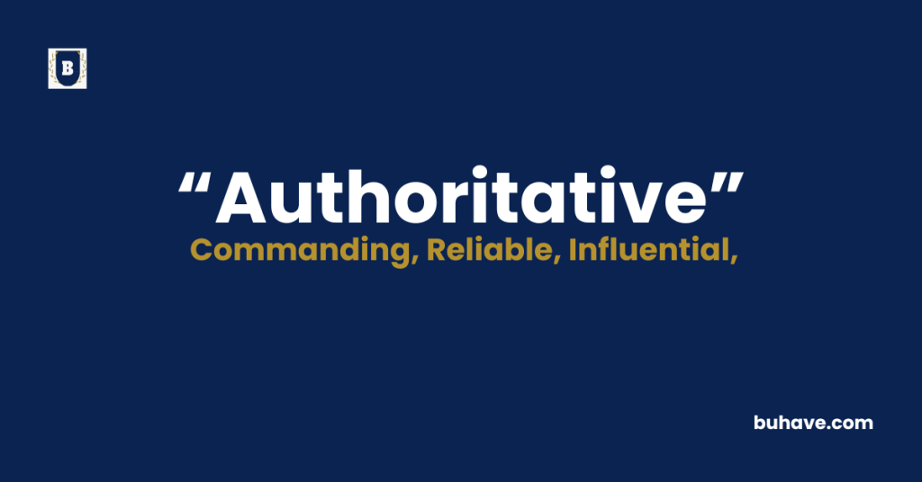 Authoritative - Meaning - Definition - Synonyms - Antonyms