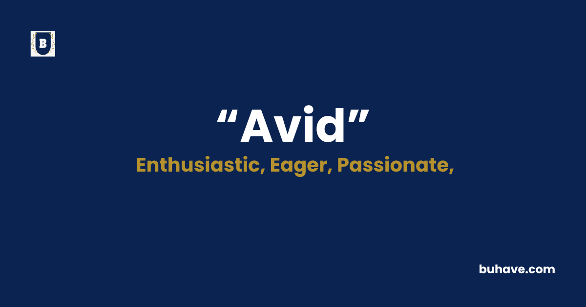 Avid - Meaning - Definition - Synonyms - Antonyms