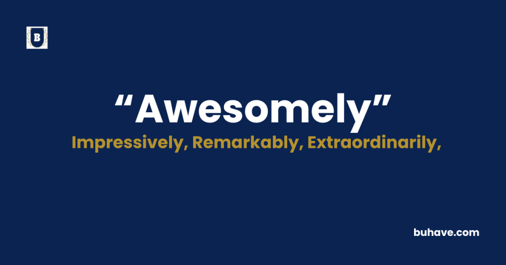 Awesomely - Meaning - Definition - Synonyms - Antonyms
