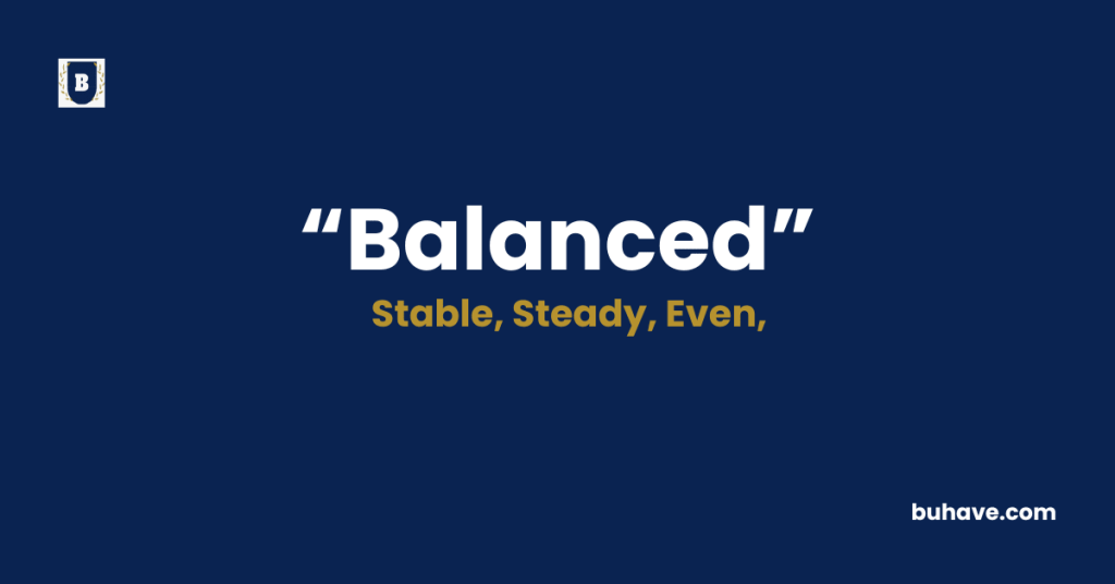 Balanced - Meaning - Definition - Synonyms - Antonyms