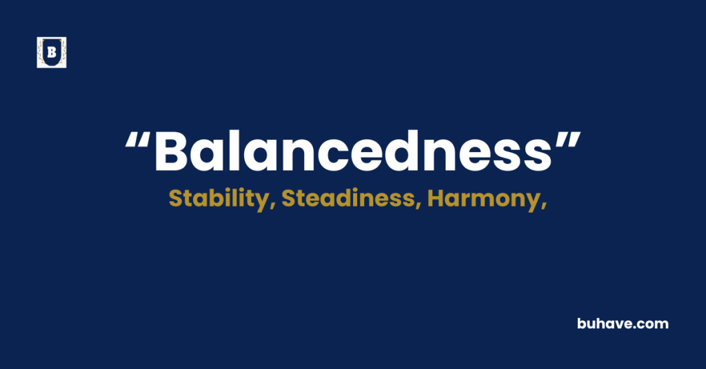 Balancedness - Meaning - Definition - Synonyms - Antonyms