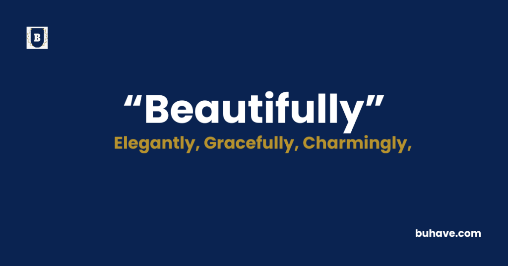 Beautifully - Meaning - Definition - Synonyms - Antonyms