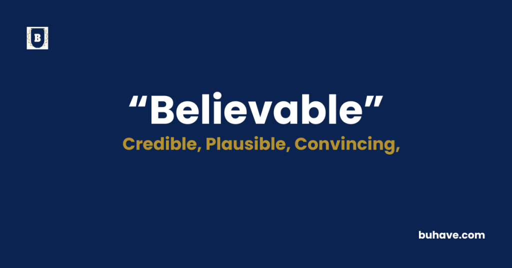 Believable - Meaning - Definition - Synonyms - Antonyms