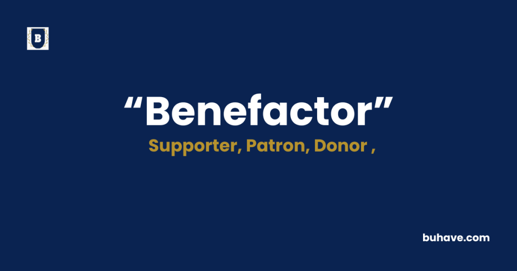 Benefactor - Meaning - Definition - Synonyms - Antonyms