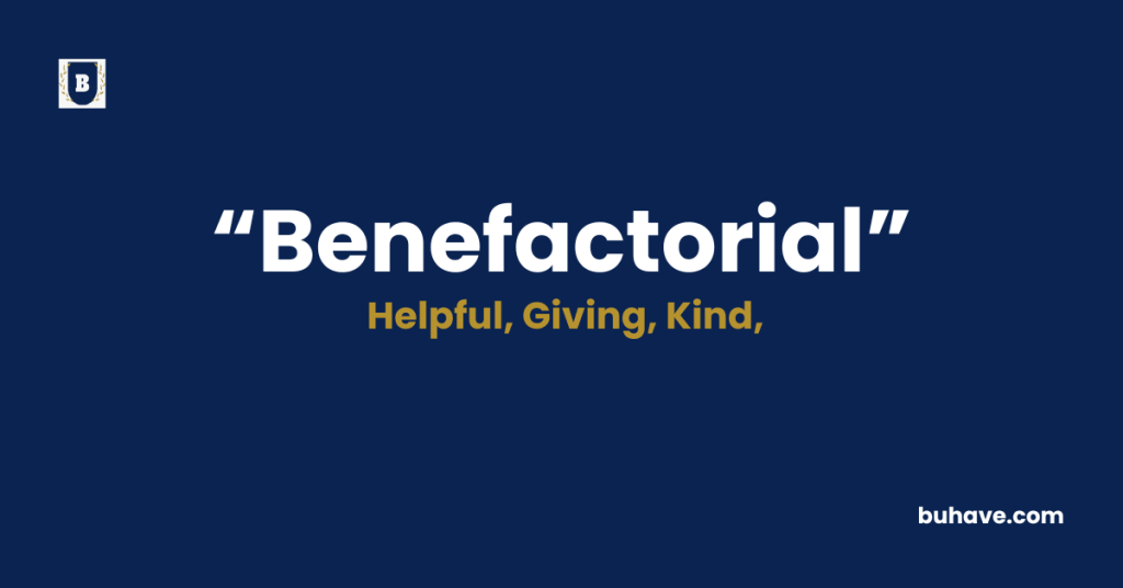 Benefactorial - Meaning - Definition - Synonyms - AntonymsBenefactorial - Meaning - Definition - Synonyms - Antonyms
