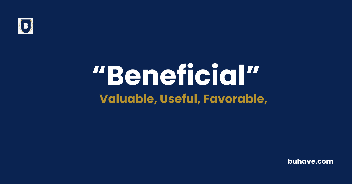 Beneficial - Meaning - Definition - Synonyms - Antonyms