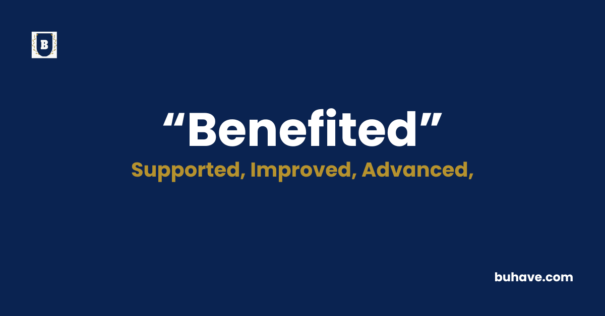 Benefited - Meaning - Definition - Synonyms - Antonyms