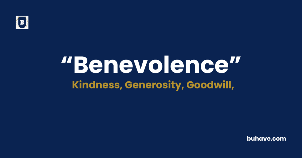 Benevolence - Meaning - Definition - Synonyms - Antonyms