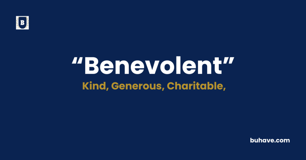 Benevolent - Meaning - Definition - Synonyms - Antonyms