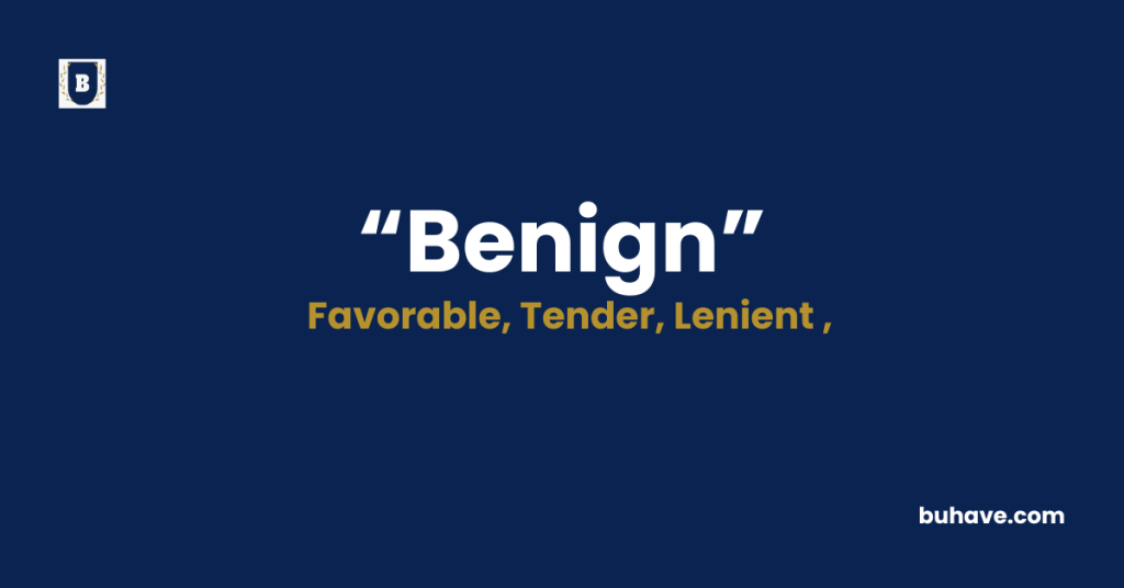 Benign - Meaning - Definition - Synonyms - Antonyms