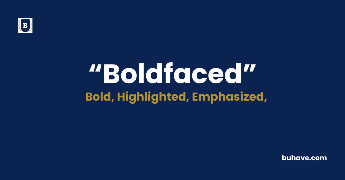 Boldfaced - Meaning - Definition - Synonyms - Antonyms