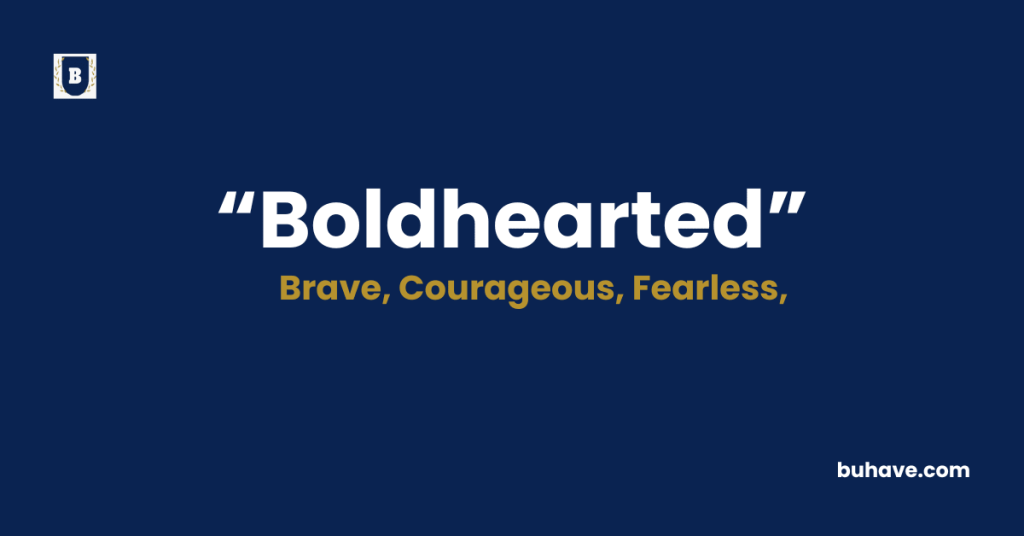 Boldhearted - Meaning - Definition - Synonyms - Antonymsv