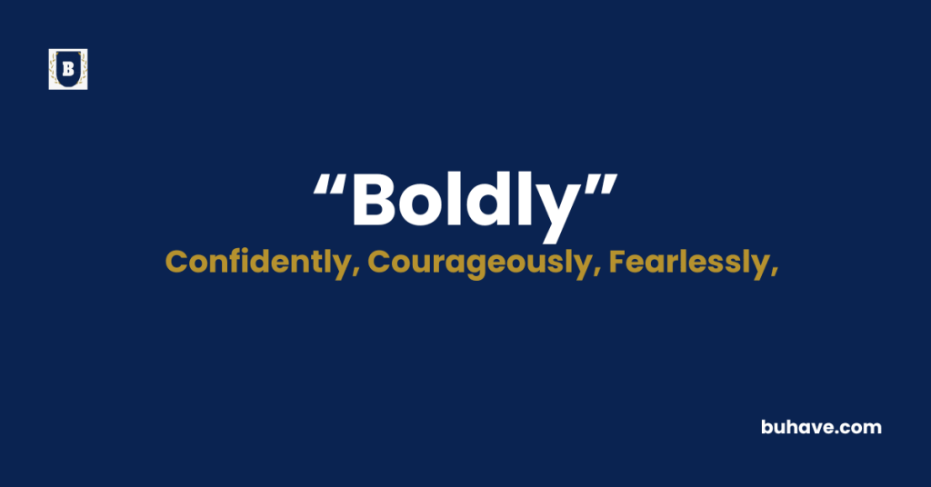 Boldly - Meaning - Definition - Synonyms - Antonyms