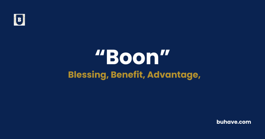 Boon - Meaning - Definition - Synonyms - Antonyms