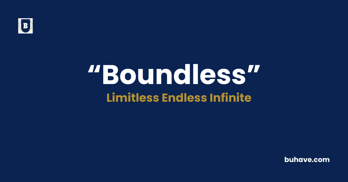 Boundless - Meaning - Definition - Synonyms - Antonyms