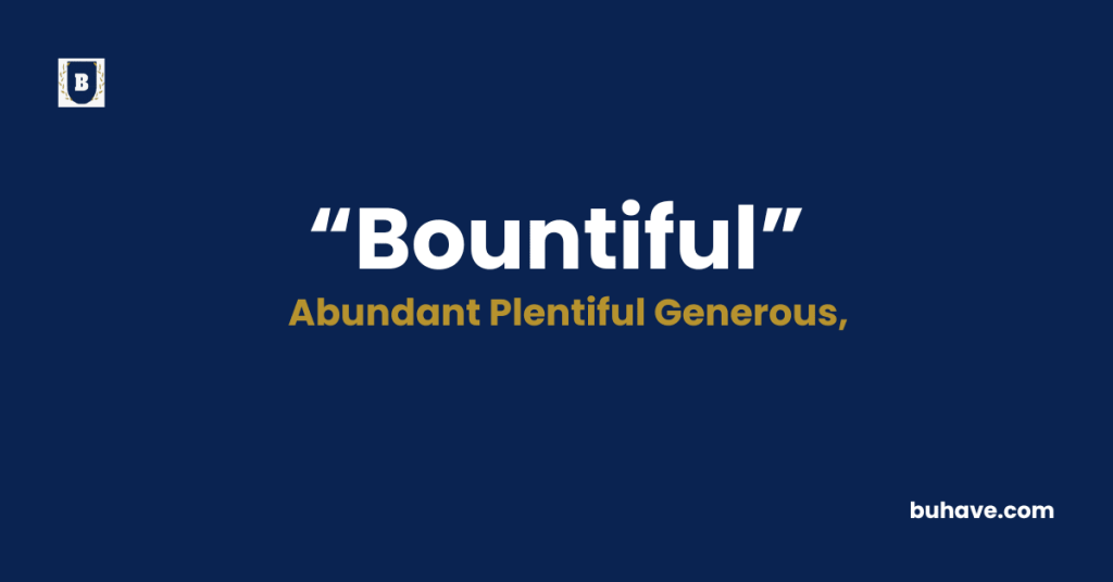 Bountiful - Meaning - Definition - Synonyms - Antonyms