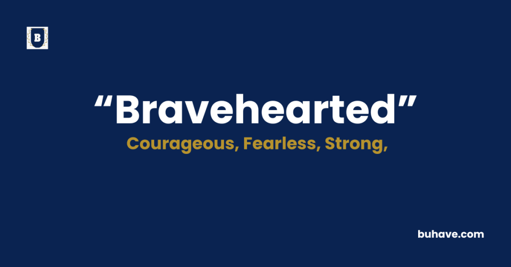 Bravehearted - Meaning - Definition - Synonyms - Antonyms
