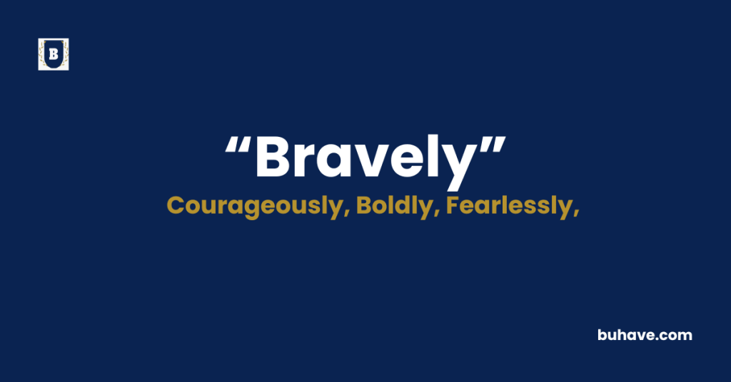 Bravely - Meaning - Definition - Synonyms - Antonyms